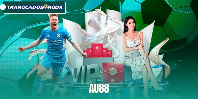 AU88 - Trang Cá Độ Bóng Đá Uy Tín Với Nhiều Loại Kèo