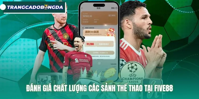 danh-gia-chat-luong-cac-sanh-the-thao-tai-five88 Giao diện sảnh thể thao FIVE88 cùng bảng cược phong phú