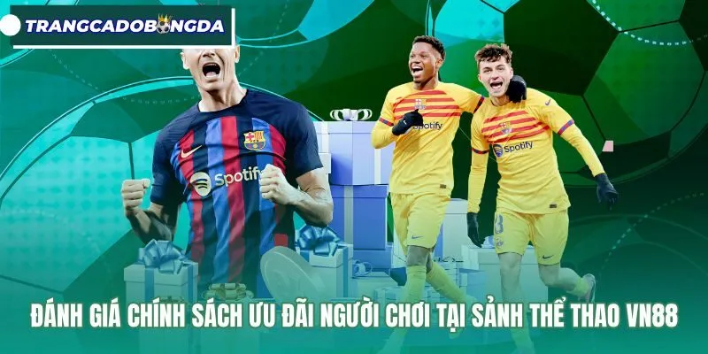 Quy định vòng cược cùng ưu đãi hoàn trả thể thao VN88