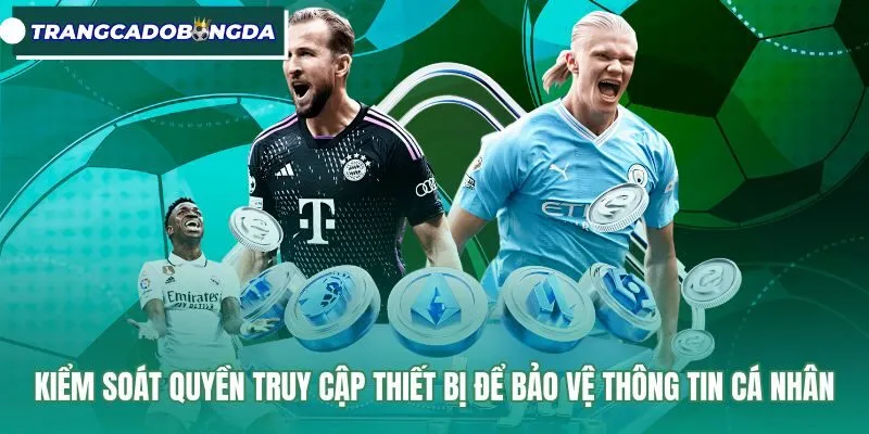 kiem-soat-quyen-truy-cap-thiet-bi-de-bao-ve-thong-tin-ca-nhan Quản lý quyền ứng dụng bảo vệ thông tin cá nhân