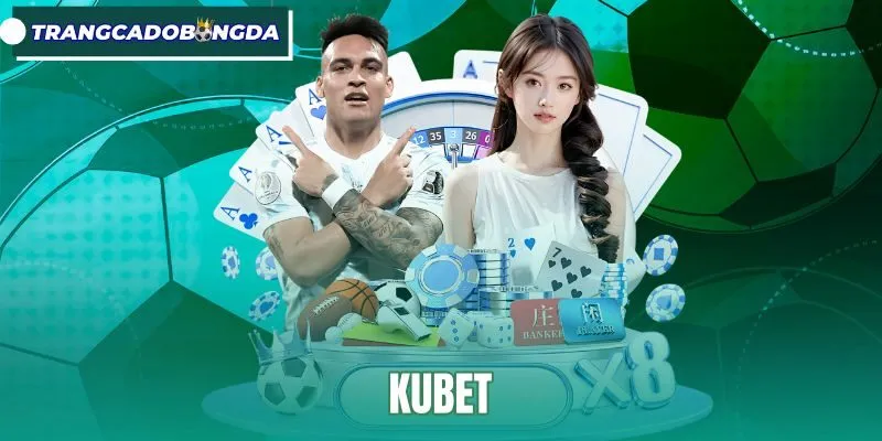 Kubet - Trang Cá Độ Bóng Đá Uy Tín, Giao Dịch Nhanh